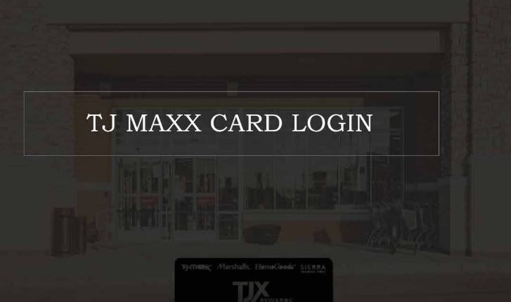 Tjmaxx Credit Card Login, Register and Bill Payment ❤️