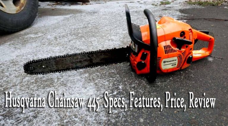 Husqvarna 445 Chainsaw Specs, Price and Review [Updated 2024]