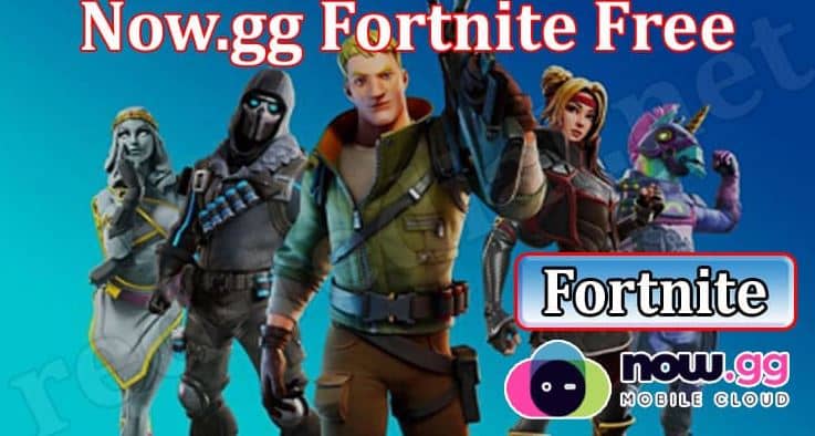 Now.gg Fortnite – How to Play Online and Download It