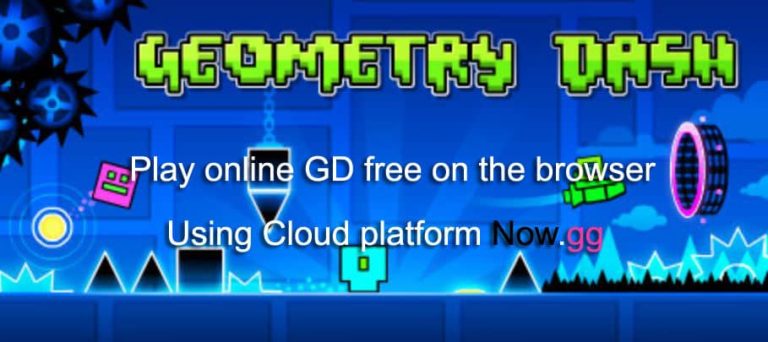 Now.gg Geometry Dash – Play GD Online Instantly on The Browser