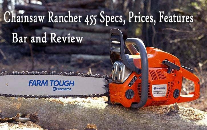 Husqvarna Chainsaw 455 Rancher Specs , Prices & Review 2024