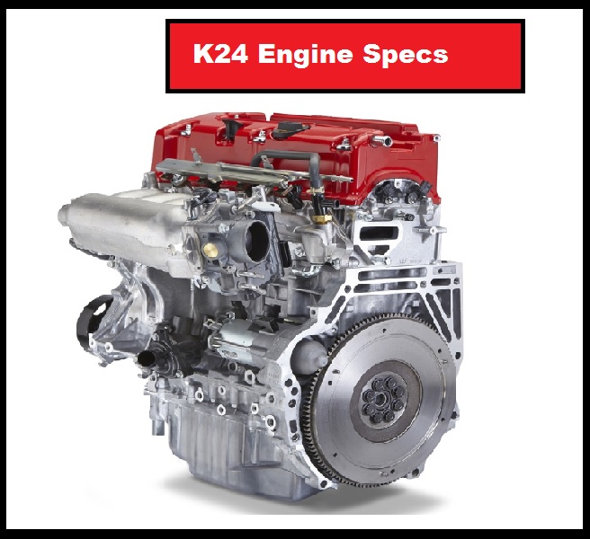 K24 Engine Specs: Cylinder Head & More