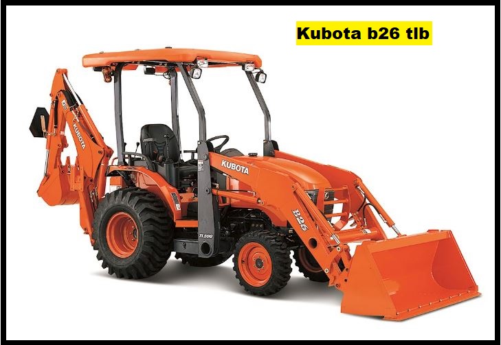 Kubota b26 tlb Specification, Prices & Overview ❤️