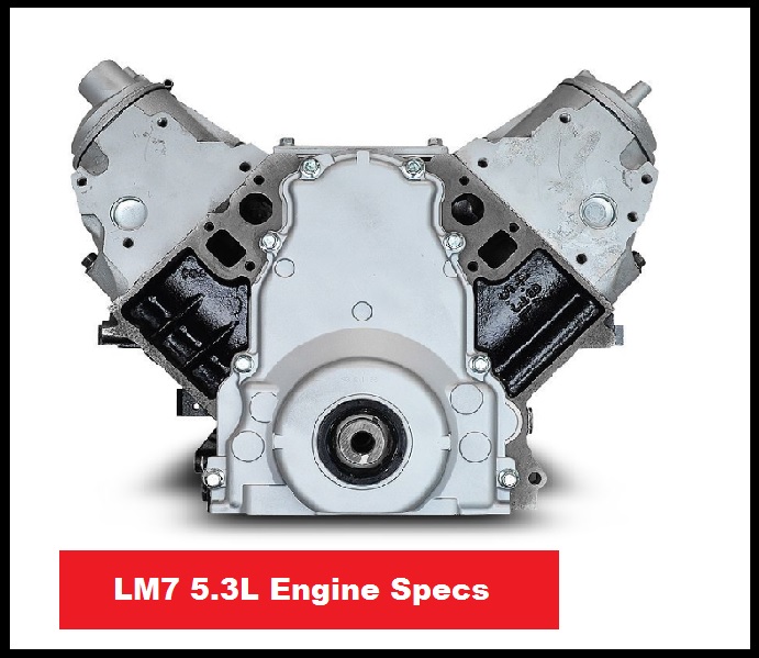 LM7 5.3L Engine Specs: Performance, Cylinder Heads & More