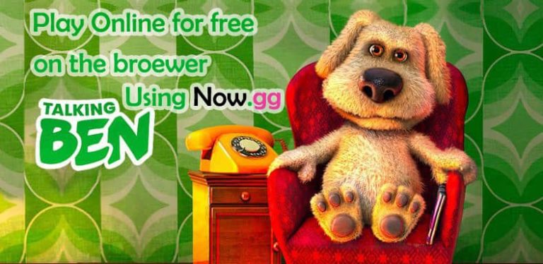 Now.gg Talking Ben – Play Online Instantly On The Browser