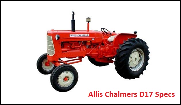 Allis Chalmers D17 Specs, Weight, Price & Review ❤️