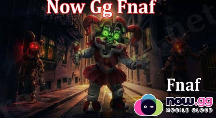Now.gg FNAF – Play Online Five Nights at Freddy on Browser