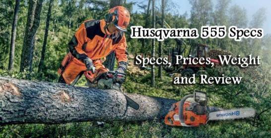 Husqvarna 555 Specs, Prices, Weight, and Review