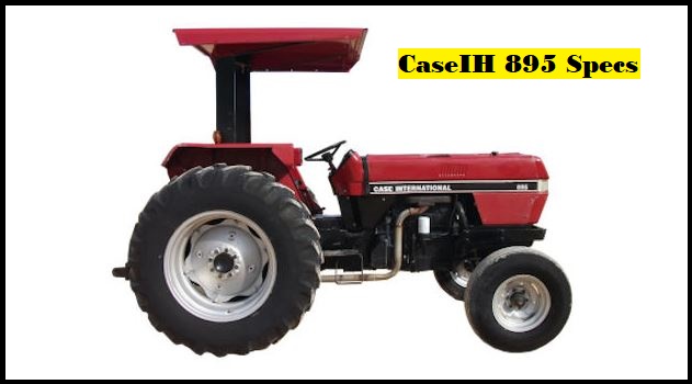 CaseIH 895 Specs, Weight, Price & Review ❤️
