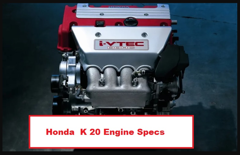 Honda  K 20 Engine Specs