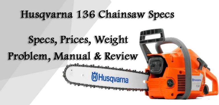 Husqvarna 136 Chainsaw Specs, Weight, Price and Review