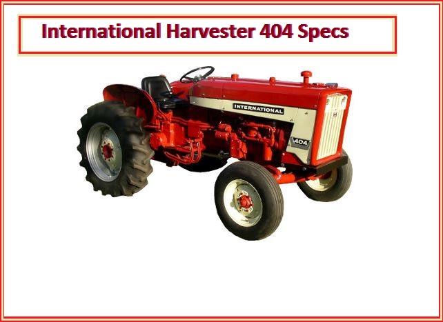 International Harvester 404 Specs, Price, Weight & Review ❤️