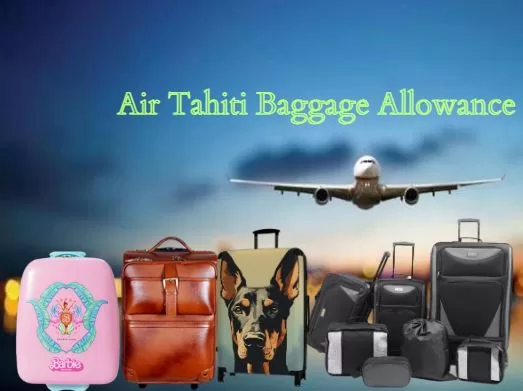 Air Tahiti Baggage Allowance Everything You Need to Know 2024
