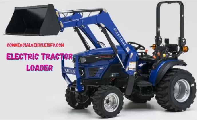 Electric Tractor Loader The Future of Farming 2024