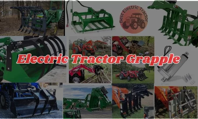 Exploring The Benefits Of Electric Tractor Grapples 2024
