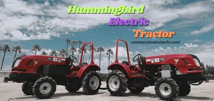 Hummingbird Electric Tractor 2024❤️