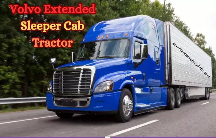 Volvo Extended Sleeper Cab Tractor : Revolutionizing Long-Haul Trucking 2024 ❤️