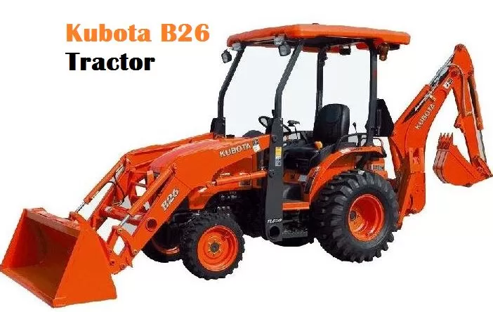 Kubota B26 Price, Specs ,Oil and Capacity ,Overview And Attachments