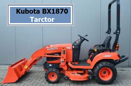 Kubota BX1870 Price, Specs, Review, Attachments 2024