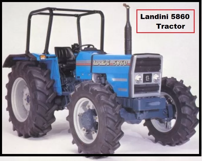 Landini 5860 Price, Specs, Review, Attachments 2024